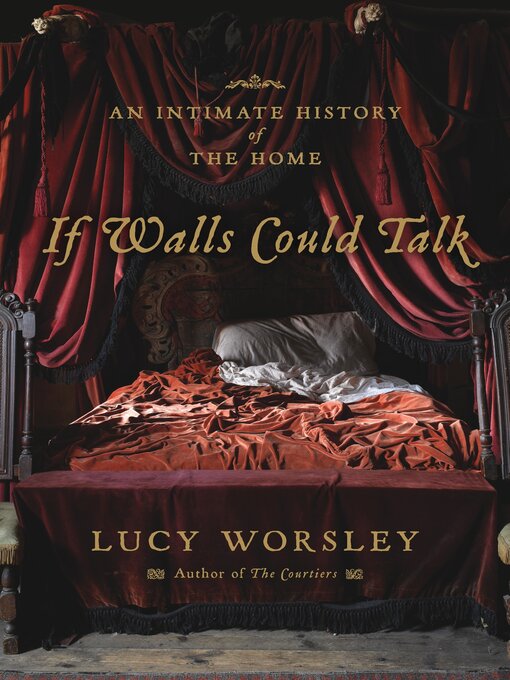 Title details for If Walls Could Talk by Lucy Worsley - Wait list